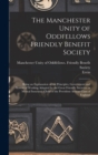 Image for The Manchester Unity of Oddfellows Friendly Benefit Society : Being an Explanation of the Principles, Government and System of Working Adopted by the Great Friendly Societies or Mutual Insurance Clubs