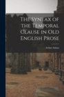 Image for The Syntax of the Temporal Clause in Old English Prose