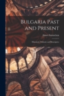 Image for Bulgaria Past and Present; Historical, Political, and Descriptive