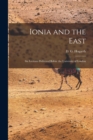 Image for Ionia and the East; six Lectures Delivered Before the University of London