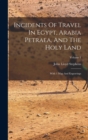 Image for Incidents Of Travel In Egypt, Arabia Petraea, And The Holy Land