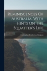 Image for Reminiscences Of Australia, With Hints On The Squatter&#39;s Life