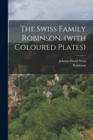 Image for The Swiss Family Robinson. (with Coloured Plates)
