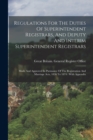 Image for Regulations For The Duties Of Superintendent Registrars, And Deputy And Interim Superintendent Registrars : Made And Approved In Pursuance Of The Registration And Marriage Acts, 1836 To 1874: With App