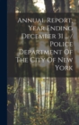 Image for Annual Report, Year Ending December 31 ... / Police Department Of The City Of New York
