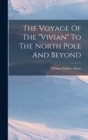 Image for The Voyage Of The &quot;vivian&quot; To The North Pole And Beyond