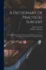 Image for A Dictionary Of Practical Surgery