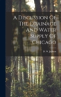 Image for A Discussion Of The Drainage And Water Supply Of Chicago