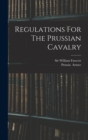 Image for Regulations For The Prussian Cavalry