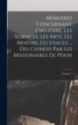 Image for Memoires Concernant L&#39;histoire, Les Sciences, Les Arts, Les Moeurs, Les Usages ... Des Chinois Par Les Missionaires De Pekin; Volume 7