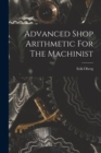 Image for Advanced Shop Arithmetic For The Machinist