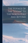 Image for The Voyage Of The &quot;vivian&quot; To The North Pole And Beyond