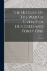 Image for The History Of The War Of Seventeen Hundred And Forty One