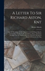 Image for A Letter To Sir Richard Aston, Knt : One Of The Judges Of His Majesty&#39;s Court Of King&#39;s Bench, ... Containing A Reply To His Scandalous Abuse, And Some Thoughts On The Modern Doctrine Of Libels: By Ro