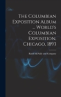 Image for The Columbian Exposition Album ... World&#39;s Columbian Exposition, Chicago, 1893