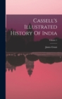 Image for Cassell&#39;s Illustrated History Of India; Volume 1