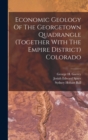 Image for Economic Geology Of The Georgetown Quadrangle (together With The Empire District) Colorado
