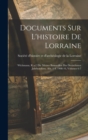 Image for Documents Sur L&#39;histoire De Lorraine