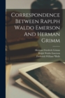 Image for Correspondence Between Raplph Waldo Emerson And Herman Grimm
