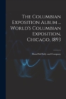 Image for The Columbian Exposition Album ... World&#39;s Columbian Exposition, Chicago, 1893