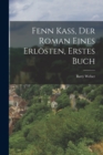 Image for Fenn Kaß, der Roman eines Erlosten, Erstes Buch