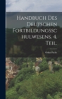 Image for Handbuch des deutschen Fortbildungsschulwesens. 4. Teil.