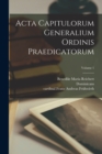Image for Acta capitulorum generalium Ordinis Praedicatorum; Volume 1