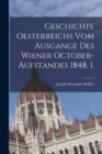 Image for Geschichte Oesterreichs vom Ausgange des Wiener October-aufstandes 1848, I.