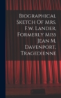 Image for Biographical Sketch Of Mrs. F.w. Lander, Formerly Miss Jean M. Davenport, Tragedienne