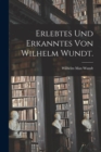 Image for Erlebtes und Erkanntes von Wilhelm Wundt.