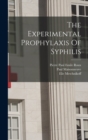 Image for The Experimental Prophylaxis Of Syphilis
