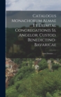 Image for Catalogus Monachorum Almae Et Exemtae Congregationis Ss. Angelor. Custod. Benedictino-bavaricae