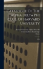 Image for Catalogue Of The Alpha Delta Phi Club, Of Harvard University