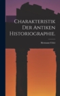 Image for Charakteristik der antiken Historiographie.