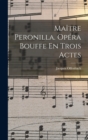 Image for Maitre Peronilla. Opera Bouffe En Trois Actes