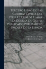 Image for Tercero Libro De Las Guerras Civiles Del Peru, El Cual Se Llama La Guerra De Quito. Publicado Por Marcos Jimenez De La Espada