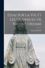Image for Essai Sur La Vie Et Les Ouvrages De Nicole Oresme