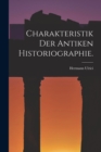 Image for Charakteristik der antiken Historiographie.