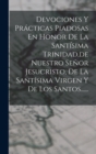 Image for Devociones Y Practicas Piadosas En Honor De La Santisima Trinidad, de Nuestro Senor Jesucristo, De La Santisima Virgen Y De Los Santos......