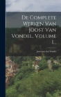 Image for De Complete Werken Van Joost Van Vondel, Volume 1...
