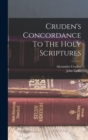 Image for Cruden&#39;s Concordance To The Holy Scriptures