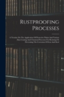 Image for Rustproofing Processes; A Treatise On The Application Of Protective Paints And Various Zinc-coating And Chemical Processes For Resisting Or Preventing The Corrosion Of Iron And Steel