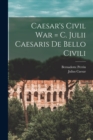 Image for Caesar&#39;s Civil War = C. Julii Caesaris De Bello Civili
