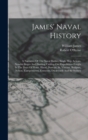 Image for James&#39; Naval History : A Narrative Of The Naval Battles, Single Ship Actions, Notable Sieges And Dashing Cutting-out Expeditions Fought In The Days Of Howe, Hood, Duncan, St. Vincent, Bridport, Nelson