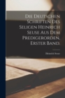 Image for Die deutschen Schriften des Seligen Heinrich Seuse aus dem Predigerorden, Erster Band.