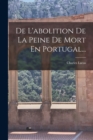 Image for De L&#39;abolition De La Peine De Mort En Portugal...