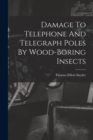 Image for Damage To Telephone And Telegraph Poles By Wood-boring Insects