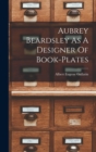 Image for Aubrey Beardsley As A Designer Of Book-plates