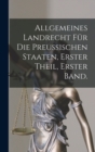 Image for Allgemeines Landrecht fur die Preussischen Staaten, Erster Theil, erster Band.