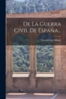 Image for De La Guerra Civil De Espana...